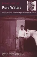 Eaux pures : Frank Waters et la quête du cosmos - Pure Waters: Frank Waters and the Quest for the Cosmic