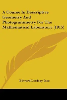 Un cours de géométrie descriptive et de photogrammétrie pour le laboratoire de mathématiques (1915) - A Course In Descriptive Geometry And Photogrammetry For The Mathematical Laboratory (1915)