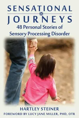 Voyages sensationnels : 48 histoires personnelles sur les troubles du traitement sensoriel - Sensational Journeys: 48 Personal Stories of Sensory Processing Disorder