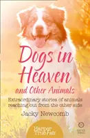 Chiens au ciel : et autres animaux : Des histoires extraordinaires d'animaux qui tendent la main de l'autre côté. - Dogs in Heaven: and Other Animals: Extraordinary stories of animals reaching out from the other side