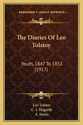 Le journal de Léon Tolstoï : La jeunesse, de 1847 à 1852 (1917) - The Diaries Of Leo Tolstoy: Youth, 1847 To 1852 (1917)