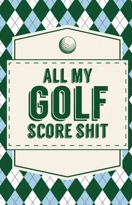 Tous mes scores de golf - All My Golf Score Shit