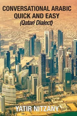Conversation rapide et facile en arabe : Dialecte qatari - Conversational Arabic Quick and Easy: Qatari Dialect
