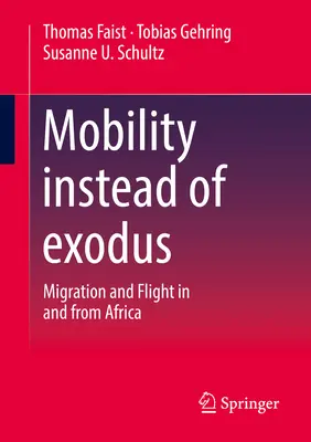 La mobilité plutôt que l'exode : migration et fuite en Afrique et à partir de l'Afrique - Mobility Instead of Exodus: Migration and Flight in and from Africa