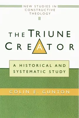 Le Créateur trinitaire : Une étude historique et systématique - The Triune Creator: A Historical and Systematic Study