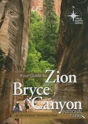 Votre guide des parcs nationaux de Zion et Bryce Canyon : Un point de vue différent - Your Guide to Zion and Bryce Canyon National Parks: A Different Perspective