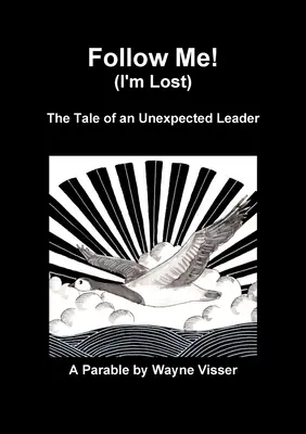 Suivez-moi (je suis perdu) : L'histoire d'un leader inattendu - Follow Me (I'm Lost): The Tale of an Unexpected Leader