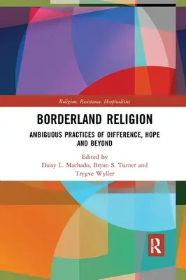 Borderland Religion : Pratiques ambiguës de la différence, de l'espoir et de l'au-delà - Borderland Religion: Ambiguous practices of difference, hope and beyond