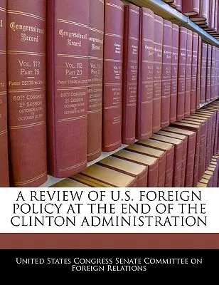 Examen de la politique étrangère des États-Unis à la fin de l'administration Clinton - A Review of U.S. Foreign Policy at the End of the Clinton Administration