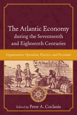 L'économie atlantique aux XVIIe et XVIIIe siècles : Organisation, fonctionnement, pratique et personnel - The Atlantic Economy During the Seventeenth and Eighteenth Centuries: Organization, Operation, Practice, and Personnel