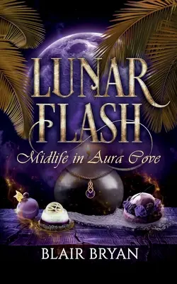 Lunar Flash : Midlife in Aura Cove Book 3 (en anglais) - Lunar Flash: Midlife in Aura Cove Book 3