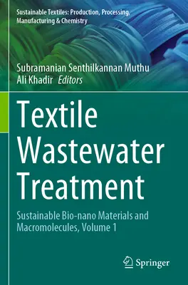 Traitement des eaux usées textiles : Biomatériaux et macromolécules durables, Volume 1 - Textile Wastewater Treatment: Sustainable Bio-Nano Materials and Macromolecules, Volume 1