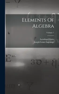 Éléments d'algèbre ; Volume 1 - Elements Of Algebra; Volume 1