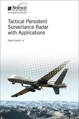 Radar tactique de surveillance persistante et applications - Tactical Persistent Surveillance Radar with Applications