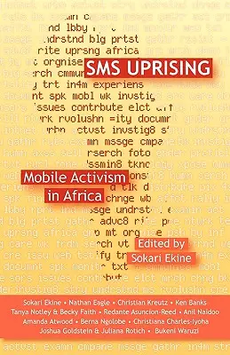 SMS Uprising : L'activisme par téléphone mobile en Afrique - SMS Uprising: Mobile Phone Activism in Africa