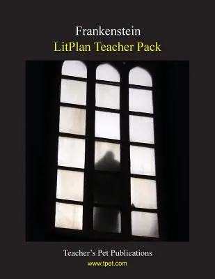 Litplan Teacher Pack : Frankenstein - Litplan Teacher Pack: Frankenstein