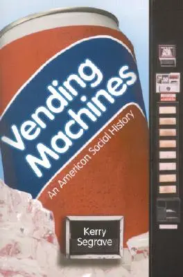 Les distributeurs automatiques : Une histoire sociale américaine - Vending Machines: An American Social History