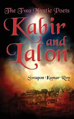 Les deux poètes mystiques : Kabir et Lalon - The Two Mystic Poets: Kabir and Lalon