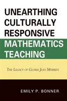 Découvrir un enseignement des mathématiques adapté à la culture : l'héritage de Gloria Jean Merriex - Unearthing Culturally Responsive Mathematics Teaching: The Legacy of Gloria Jean Merriex
