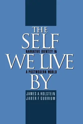 Le moi que nous vivons : L'identité narrative dans un monde postmoderne - The Self We Live by: Narrative Identity in a Postmodern World