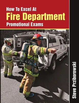 Comment exceller aux examens de promotion des pompiers - How To Excel At Fire Department Promotional Exams