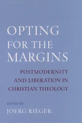 Opter pour les marges : Postmodernité et libération dans la théologie chrétienne - Opting for the Margins: Postmodernity and Liberation in Christian Theology