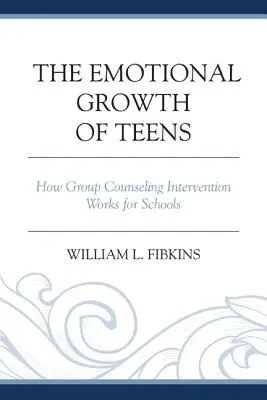 La croissance émotionnelle des adolescents : Comment les interventions de conseil de groupe fonctionnent dans les écoles - The Emotional Growth of Teens: How Group Counseling Intervention Works for Schools