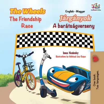 Les roues de la course à l'amitié (livre pour enfants bilingue anglais-hongrois) - The Wheels The Friendship Race (English Hungarian Bilingual Children's Book)