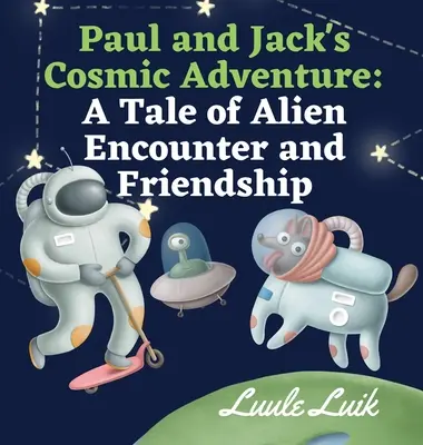 L'aventure cosmique de Paul et Jack : L'histoire d'une rencontre extraterrestre et d'une amitié - Paul and Jack's Cosmic Adventure: A Tale of Alien Encounter and Friendship