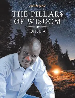 Les piliers de la sagesse : Dinka - The Pillars of Wisdom: Dinka