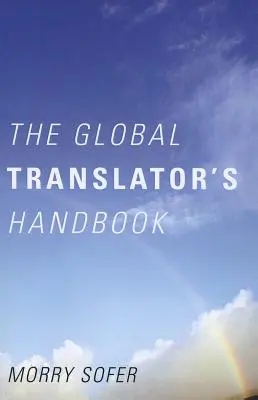 Le manuel du traducteur mondial - The Global Translator's Handbook