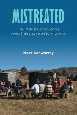 Mistrated : Les conséquences politiques de la lutte contre le sida au Lesotho - Mistreated: The Political Consequences of the Fight Against AIDS in Lesotho