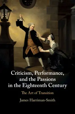 Critique, représentation et passions au dix-huitième siècle - Criticism, Performance, and the Passions in the Eighteenth Century