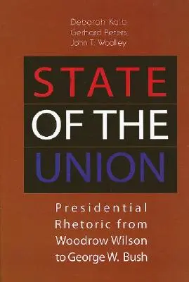 L'état de l'Union : La rhétorique présidentielle de Woodrow Wilson à George W. Bush - State of the Union: Presidential Rhetoric from Woodrow Wilson to George W. Bush