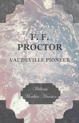 F. F. Proctor - Pionnier du vaudeville - F. F. Proctor - Vaudeville Pioneer