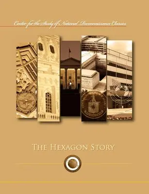 L'histoire de l'hexagone (Centre d'étude des classiques de la reconnaissance nationale) - The Hexagon Story (Center for the Study of National Reconnaissance Classics series)