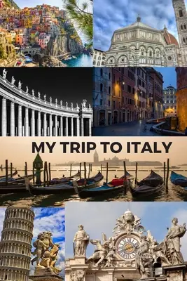 Mon voyage en Italie : Cinque Terra, Florence, la basilique Saint-Pierre, Rome, Venise, Pise et le Vatican / Format 6x9 pouces / 16 itinéraires de voyage - My Trip to Italy: Cinque Terra, Florence, St Peter's Basilica, Rome, Venice, Pisa & the Vatican / 6x9 Inch Format / 16 Trip Itineraries