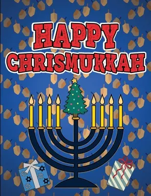 Happy Chrismukkah : Coloring Book for Hanukkah and Christmas, Activity Workbook for Toddlers & Kids Ages 1-3 ; 100 pages featuring both Hol - Happy Chrismukkah: Coloring Book for Hanukkah and Christmas, Activity Workbook for Toddlers & Kids Ages 1-3; 100 pages featuring both Hol