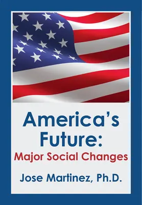 L'avenir de l'Amérique : Changements sociaux majeurs - America's Future: Major Social Changes