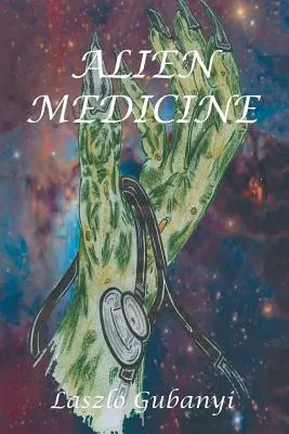 Médecine extraterrestre - Alien Medicine
