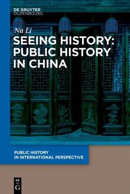 Voir l'histoire : L'histoire publique en Chine - Seeing History: Public History in China