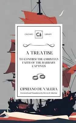 Un traité pour confirmer la foi chrétienne des captifs de Barbarie - A Treatise to Confirm the Christian Faith of the Barbary Captives