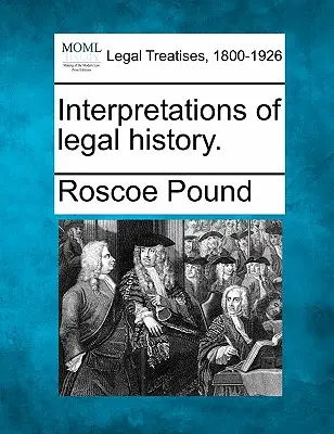 Interprétations de l'histoire du droit. - Interpretations of Legal History.