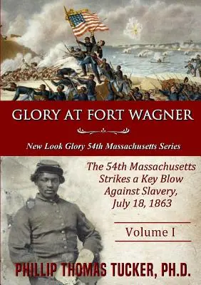 La gloire à Fort Wagner : Le 54e Massachusetts porte un coup décisif à l'esclavage - Glory at Fort Wagner: The 54th Massachusetts Strikes a Key Blow Against Slavery