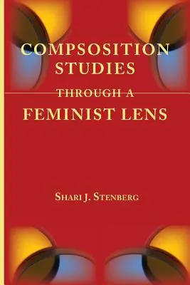 Les études de composition à travers un prisme féministe - Composition Studies Through a Feminist Lens