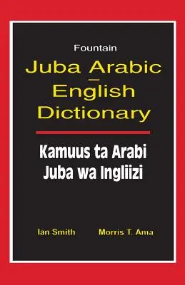 Dictionnaire arabe-anglais Juba/Kamuus Ta Arabi Juba Wa Ingliizi - Juba Arabic English Dictionary/Kamuus Ta Arabi Juba Wa Ingliizi