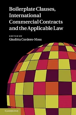 Clauses types, contrats commerciaux internationaux et droit applicable - Boilerplate Clauses, International Commercial Contracts and the Applicable Law