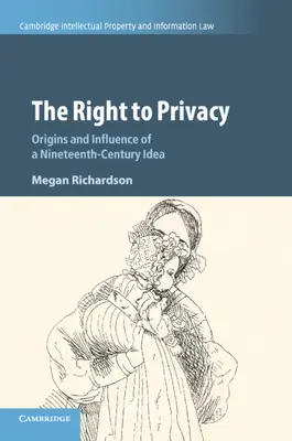 Le droit à la vie privée : Origines et influence d'une idée du XIXe siècle - The Right to Privacy: Origins and Influence of a Nineteenth-Century Idea