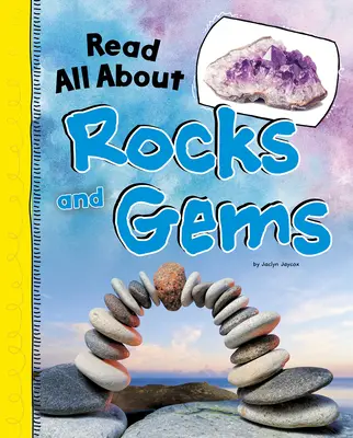 Tout savoir sur les roches et les pierres précieuses - Read All about Rocks and Gems