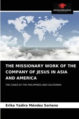 L'œuvre missionnaire de la Compagnie de Jésus en Asie et en Amérique - The Missionary Work of the Company of Jesus in Asia and America